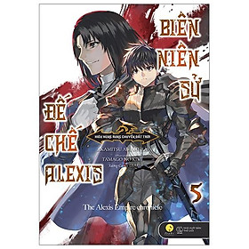 Biên Niên Sử Đế Chế Alexis - Kiêu Hùng Rung Chuyển Đất Trời (Tập 5)