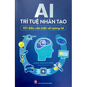 AI Trí Tuệ Nhân Tạo: 101 Điều Cần Biết Về Tương Lai (Tái Bản)
