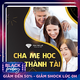 Khóa học Cha mẹ học - Con thành tài