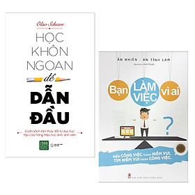 Combo Sách Kinh Tế Hay: Học Khôn Ngoan Để Dẫn Đầu + Bạn Làm Việc Vì Ai? (Cẩm Nang Thay Đổi Tư Duy Và Tạo Hứng Thú Trong Công Việc / Tặng Kèm Bookmark Happy Life)