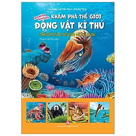 Khám Phá Thế Giới Động Vật Kì Thú: Thế Giới Của Các Loài Vật Kì Quái