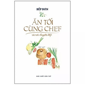 Ăn Tối Cùng Chef Và Nói Chuyện Bếp - Bản Quyền