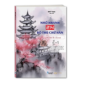 Sách - Nhớ Nhanh 214 Bộ Thủ Chữ Hán