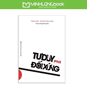 Sách tư duy kỹ năng sống -Tư Duy Phi Đối Xứng - Logic Phía Sau Sự Thành Công Của Thời Đại