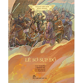 Lịch Sử Việt Nam Bằng Tranh: Lê Sơ Sụp Đổ (Bản Màu - Bìa Cứng)