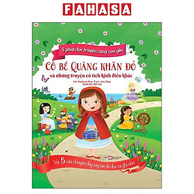 5 Phút Đọc Truyện Cùng Con Yêu - Cô Bé Quàng Khăn Đỏ Và Những Truyện Cổ Tích Kinh Điển Khác