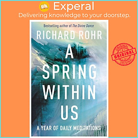 Sách - A Spring Within Us - A Year of Daily Meditations by Richard Rohr (UK edition, hardcover)