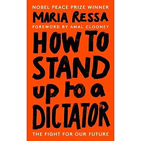 Sách - How to Stand Up to a Dictator : By the Winner of the Nobel Peace Prize 202 by Maria Ressa (UK edition, paperback)