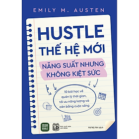 Hustle Thế Hệ Mới, Năng Suất Nhưng Không Kiệt Sức