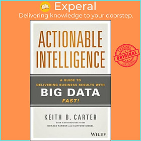 Sách - Actionable Intelligence : A Guide to Delivering Business Results with  by Keith B. Carter (US edition, paperback)