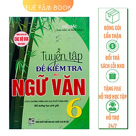 Sách - Tuyển tập đề kiểm tra Ngữ Văn 6 (Bồi dưỡng học sinh giỏi)