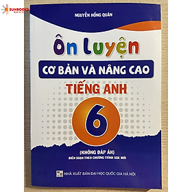 Sách - Ôn luyện cơ bản và nâng cao Tiếng Anh lớp 6 ( không đáp án)