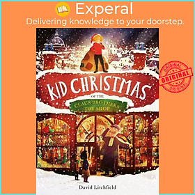 Sách - Kid Christmas : of the Claus Brothers Toy Shop by David Litchfield (UK edition, hardcover)