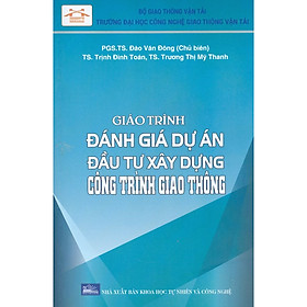 Giáo Trình Đánh Giá Dự Án Đầu Tư Xây Dựng Công Trình Giao Thông