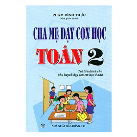 Cha Mẹ Dạy Con Học Toán Lớp 2 - Tái Bản