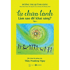 Sách Tự Chữa Lành - Làm Sao Để Khai Sáng - Tập 2