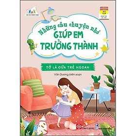 Sách Những Câu Chuyện Nhỏ Giúp Em Trưởng Thành - Tớ Là Đứa Trẻ Ngoan