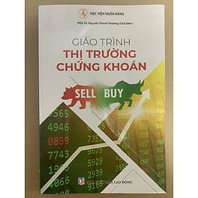 Giáo Trình Thị Trường Chứng Khoán (Tái Bản) - PGS.TS. Nguyễn Thanh Phương