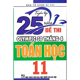 Sách - Tuyển tập 25 năm đề thi Olympic 30 tháng 4 Toán học 11 (1998 - 2019)