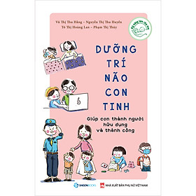 Dưỡng Trí Não Con Tinh - Giúp Con Thành Người Hữu Dụng Và Thành Công -  hình thành nhân cách vững vàng trước khi bước ra xã hội