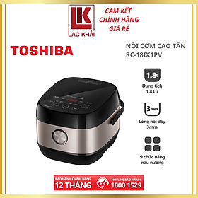 Nồi cơm cao tần Toshiba RC-18IX1PV - 1.8L - Công nghệ cao tần IH 1300W + nhiệt 3D, Lòng nồi dày 3mm chống dính, Chế độ nấu đa dạng - Hàng chính hãng bảo hành 12 tháng, chất lượng Nhật Bản