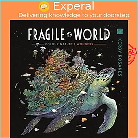 Sách - Fragile World : Colour Nature's Wonders by Kerby Rosanes (UK edition, paperback)