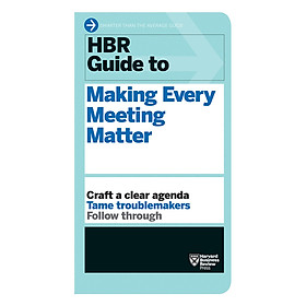 Harvard Business Review Guide To Making Every Meeting Matter