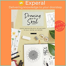 Sách - Drawing for the Soul - Simple drawing projects for beginners, to calm, soot by Zoe Ingram (UK edition, paperback)