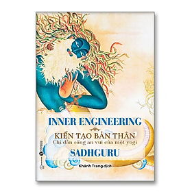 Inner Engineering – Kiến tạo bản thân: Chỉ dẫn sống an vui của một yogi - Bản Quyền