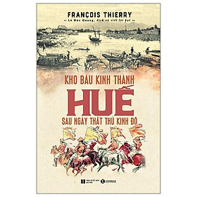 Kho Báu Kinh Thành Huế Sau Ngày Thất Thủ Kinh Đô