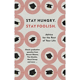 Hình ảnh sách Stay Hungry. Stay Foolish: Advice For The Rest Of Your Life