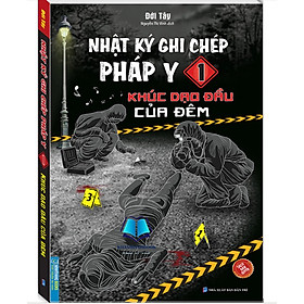 Sách - Nhật ký ghi chép pháp y tập 1 (Khúc dạo đầu của đêm)