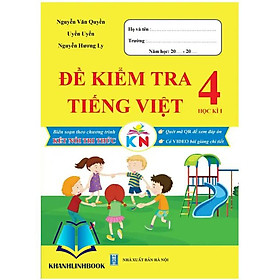Sách - Đề Kiểm Tra Tiếng Việt Lớp 4 - Học Kì 1 - Kết Nối Tri Thức Với Cuộc Sống