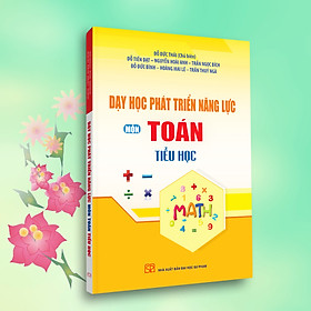 [Download Sách] Hướng Dẫn Dạy Học Môn Toán Tiểu Học Theo Chương Trình Giáo Dục Phổ Thông Mới