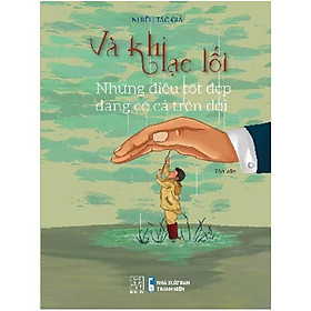 Và Khi Lạc Lối - Những Điều Tốt Đẹp Đang Có Cả Trên Đời