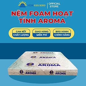 Mua Nệm Aroma Super Foam Cao Cấp Êm Ái Thoáng Mát Nâng Đỡ Cơ Thể Hỗ Trợ Giấc Ngủ Ngon