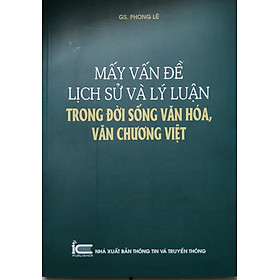 Mấy vấn đề lịch sử và lý luận trong đời sống văn hóa, văn chương Việt