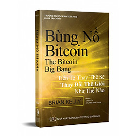 Bùng Nổ Bitcoin - Công Nghệ Blockchain, Fintech 4.0 hay Bong Bóng