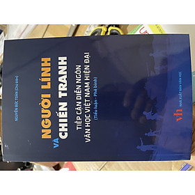 Người lính và chiến tranh tiếp cận diễn ngôn vắn học việt nam hiện đại ( tiểu luận và phê bình) - Luận sư Bhadantacariya Buddhaghosa