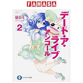 Sách ngoại văn: デート・ア・ライブ アンコール - Date A Live Encore 2 (Light Novel) - Kinokuniya Book Stores