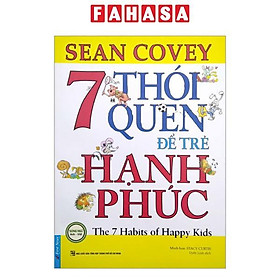 7 Thói Quen Để Trẻ Hạnh Phúc (Song Ngữ) (Tái Bản 2022)