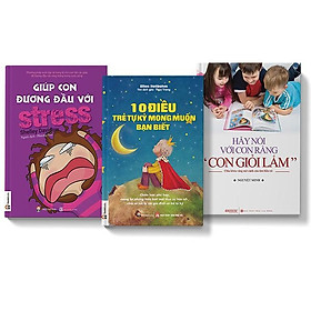 [Download Sách] Sách COMBO 3 cuốn Giúp con đương đầu với stress + 10 điều trẻ tự kỷ muốn bạn biết + Hãy nói với con rằng con giỏi lắm