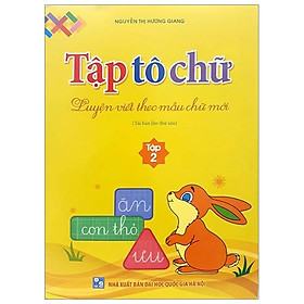 Sách Tập Tô Chữ - Luyện Viết Theo Mẫu Chữ Mới (Tập 2) - Tái Bản
