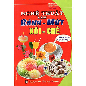 Sách - Nghệ Thuật Làm Bánh - Mứt, Xôi - Chè - Chính Thông Book
