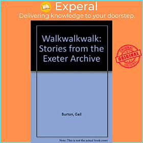 Sách - Walkwalkwalk: Stories from the Exeter Archive by Gail Burton (UK edition, paperback)