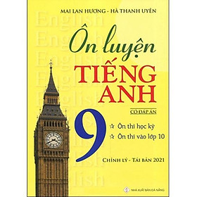 Sách Ôn Luyện Tiếng Anh Lớp 9 (Có đáp án) (Tái bản năm 2021)