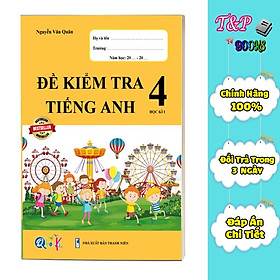 Đề Kiểm Tra Tiếng Anh dành cho học sinh lớp 4 - Học kì 1