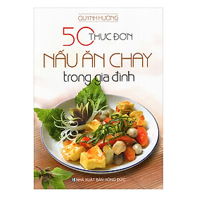 50 Thực Đơn Nấu Ăn Chay Trong Gia Đình