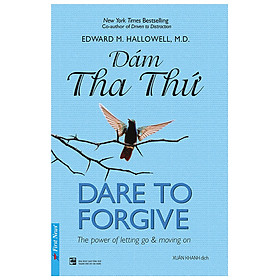 [Download Sách] Dám Tha Thứ - Dare to Forgive (Tái Bản)