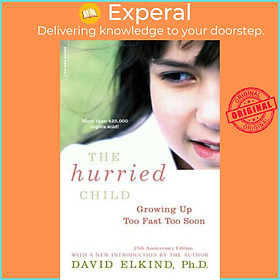 Sách - The Hurried Child, 25th anniversary edition by David Elkind (UK edition, paperback)